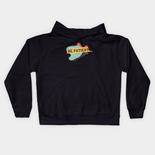 Be patient Kids Hoodie